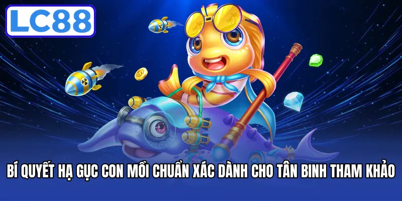 Bí quyết hạ gục con mồi chuẩn xác dành cho tân binh tham khảo