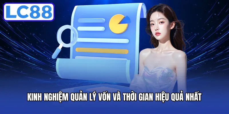 Kinh nghiệm quản lý vốn và thời gian hiệu quả nhất