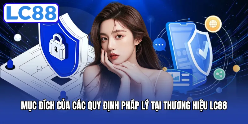 Mục đích của các quy định pháp lý tại thương hiệu LC88