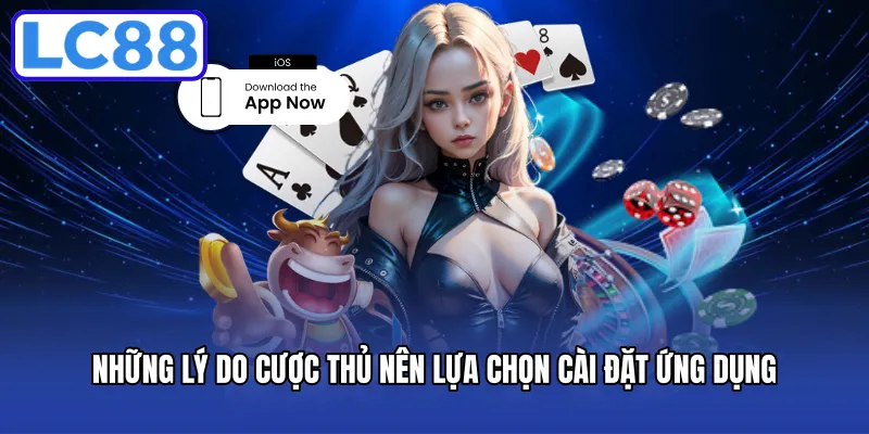 Những lý do cược thủ nên lựa chọn cài đặt ứng dụng