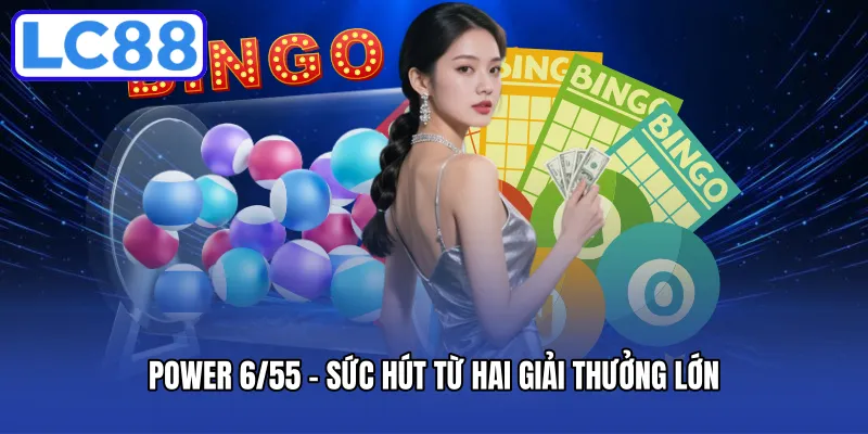 Power 6/55 - Sức hút từ hai giải thưởng lớn