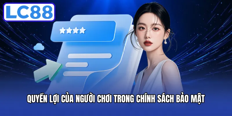 Quyền lợi trong chính sách bảo mật của hội viên