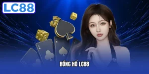 Rồng Hổ LC88 - Bí Quyết Chinh Phục Game Bài Đổi Thưởng