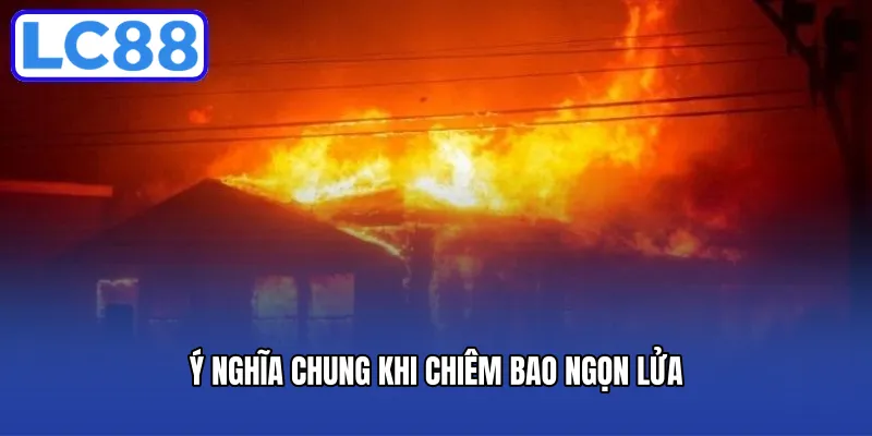 Ý nghĩa chung khi chiêm bao ngọn lửa